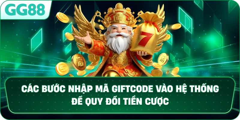 Các bước nhập mã Giftcode vào hệ thống để quy đổi tiền cược.