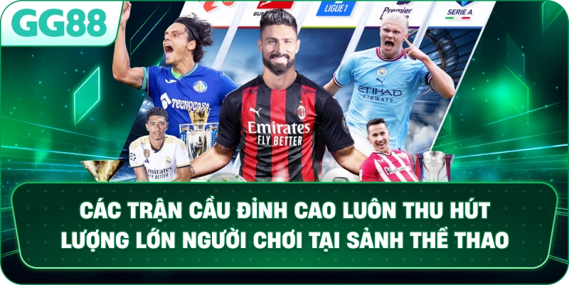 Các trận cầu đỉnh cao Champions League và NBA thu hút đông đảo người chơi tại sảnh thể thao GG88