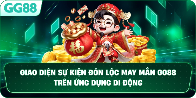  Giao diện sự kiện Đón Lộc May Mắn GG88 trên ứng dụng di động.