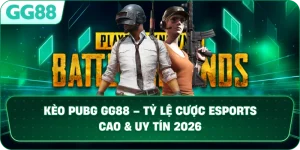 KÈO PUBG – CHIẾN THUẬT CÁ CƯỢC ESPORTS ĐỈNH CAO TẠI GG88