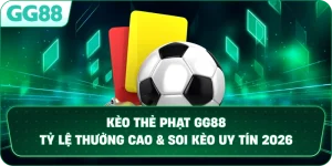 KÈO THẺ PHẠT – CHIẾN THUẬT CÁ CƯỢC BÓNG ĐÁ ĐỈNH CAO TẠI GG88